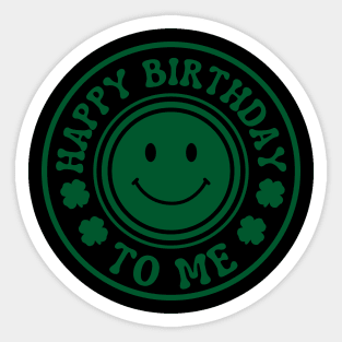 Happy Birthday To Me - St. Patrick's Day Sticker